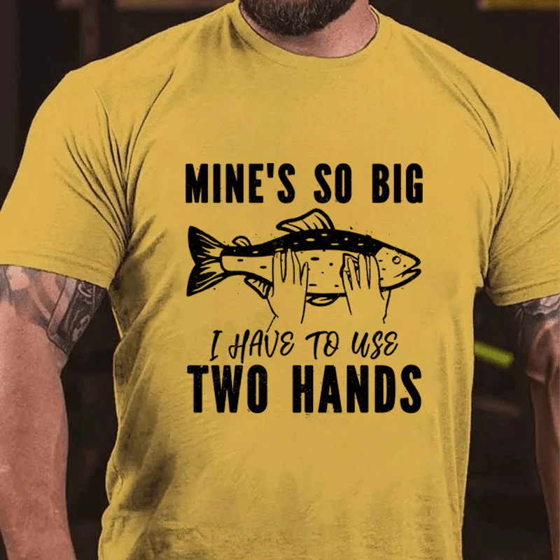 MATURELION MINE'S SO BIG I HAVE TO USE TWO HANDS COTTON T-SHIRT