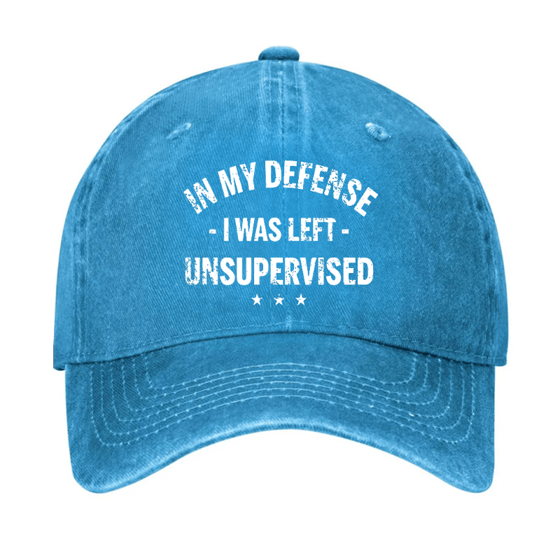 In My Defense I Was Left Unsupervised Funny Cap