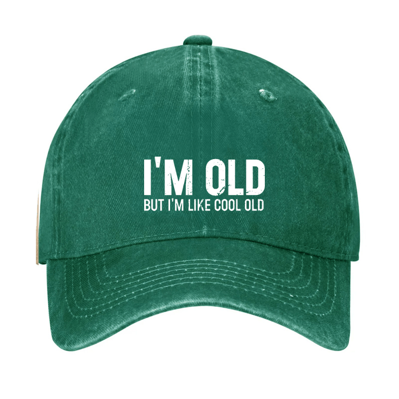 I'm Old But I'm Like Cool Old Baseball Cap