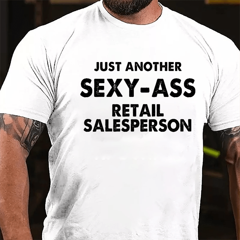 Just Another Sexy-ass Retail Salesperson Cotton T-shirt