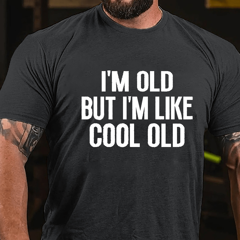 I'm Old But I'm Like Cool Old Men's Cotton T-shirt