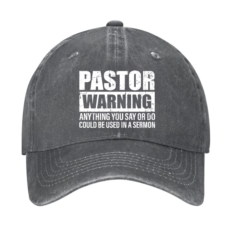 Pastor Warning Anything You Say Or Do Could Be Used In A Sermon Funny Cap