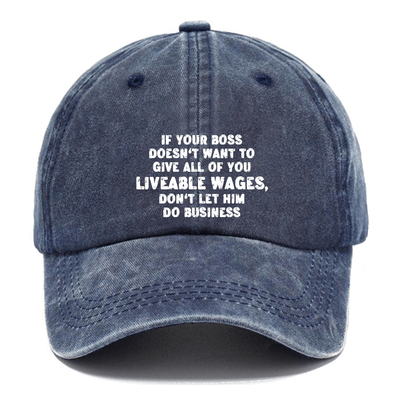 If Your Boss Doesn't Want To Give All of You Liveable Wages, Don't Let Him Do Business Cap