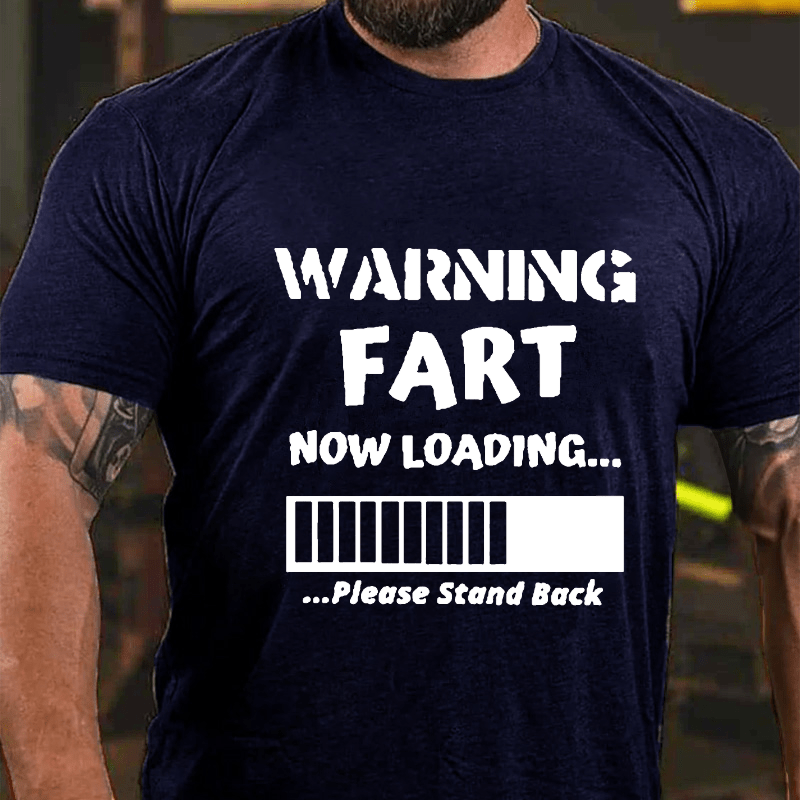 Warning Fart Now Loading......Please Stand Back Cotton T-shirt