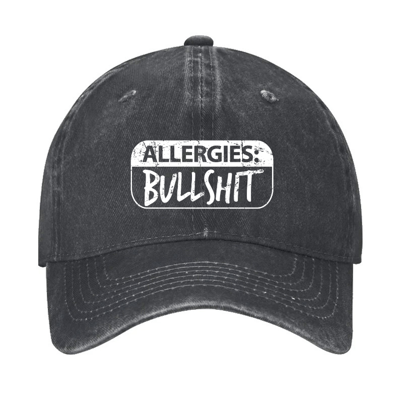 Allergies Bullshit Funny Sarcastic Cap