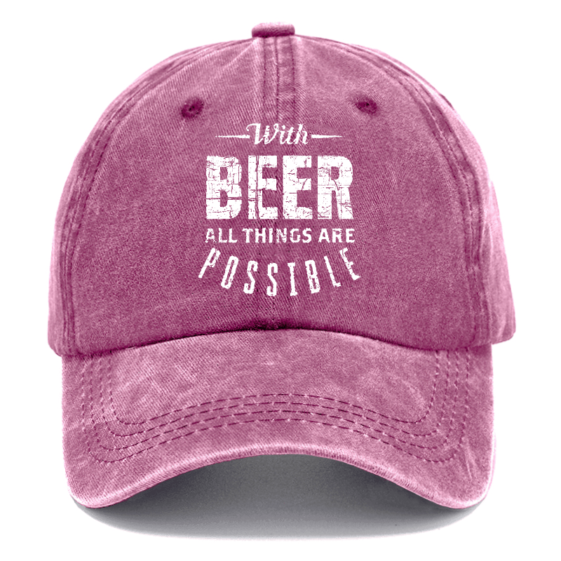 With Beer All Things Are Possible Funny Liquor Cap