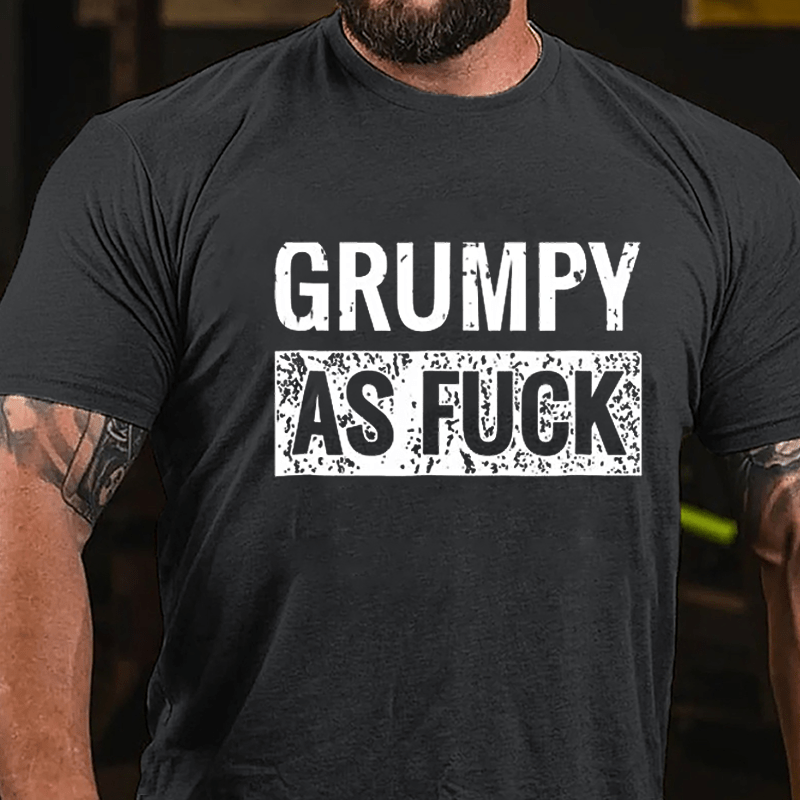 Grumpy As Fuck Cotton T-shirt