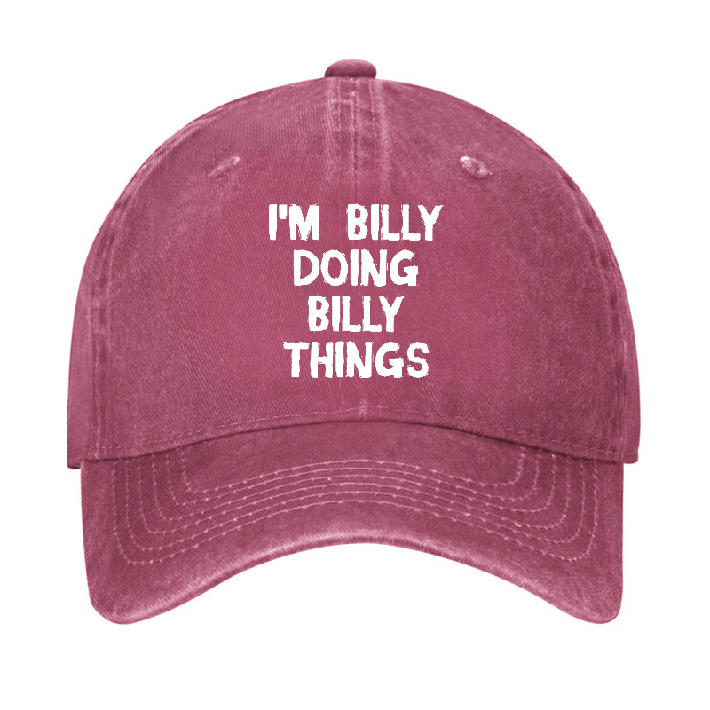 I'M Billy Doing Billy Things Funny Custom Cap