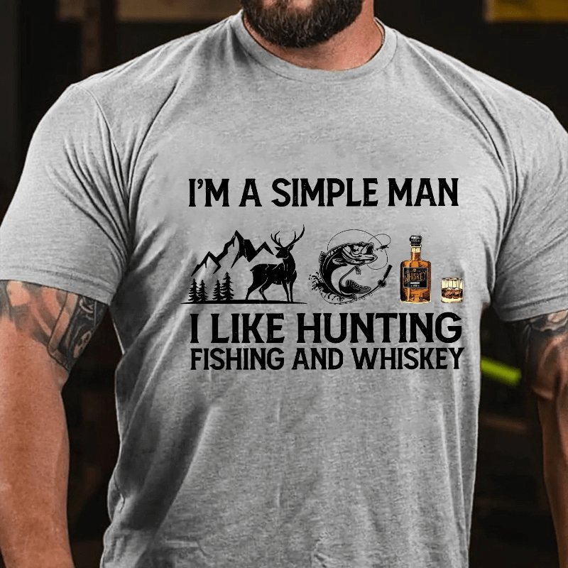 I'm a Simple Man I Like Hunting Fishing And Whiskey Cotton T-shirt