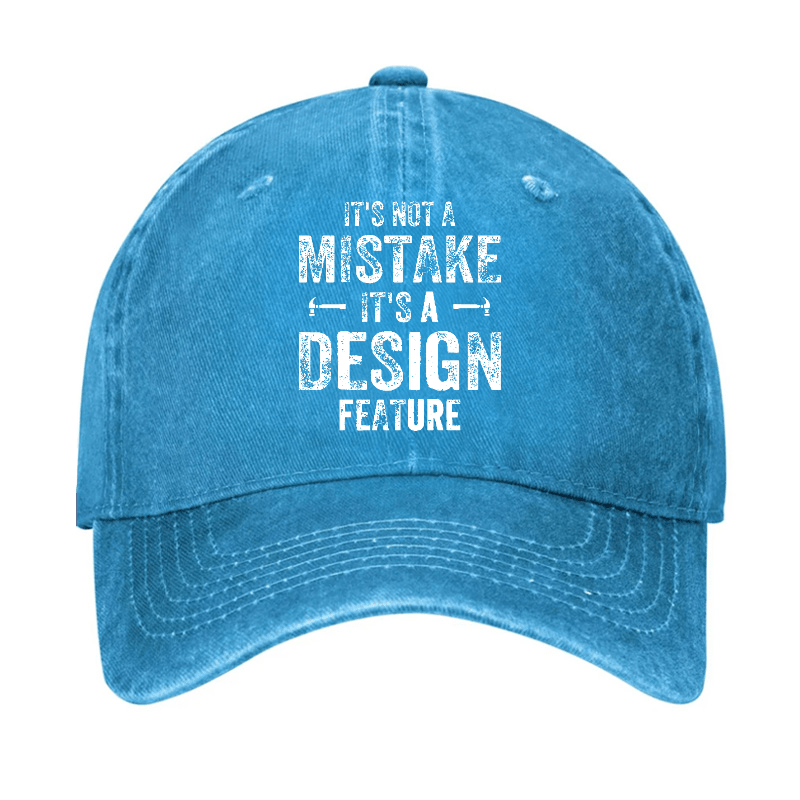 It's Not A Mistake It's A Design Feature Funny Sarcastic Cap