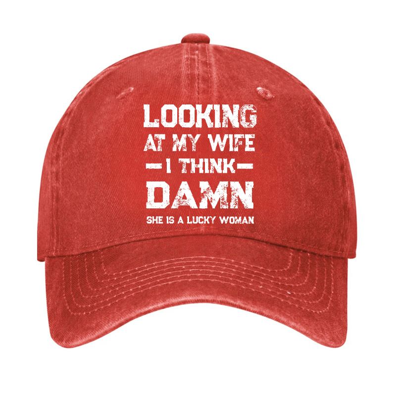 Looking At My Wife I Think She's A Lucky Woman Cap