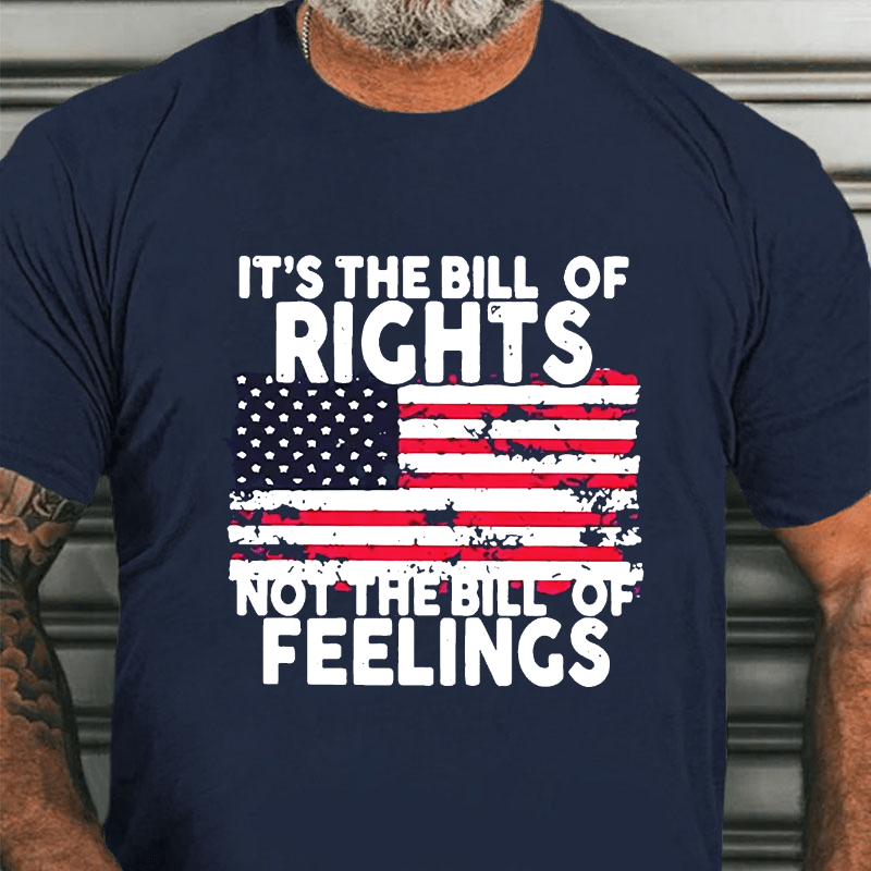 It's The Bill Of Rights Not The Bill Of Feelings Cotton T-shirt
