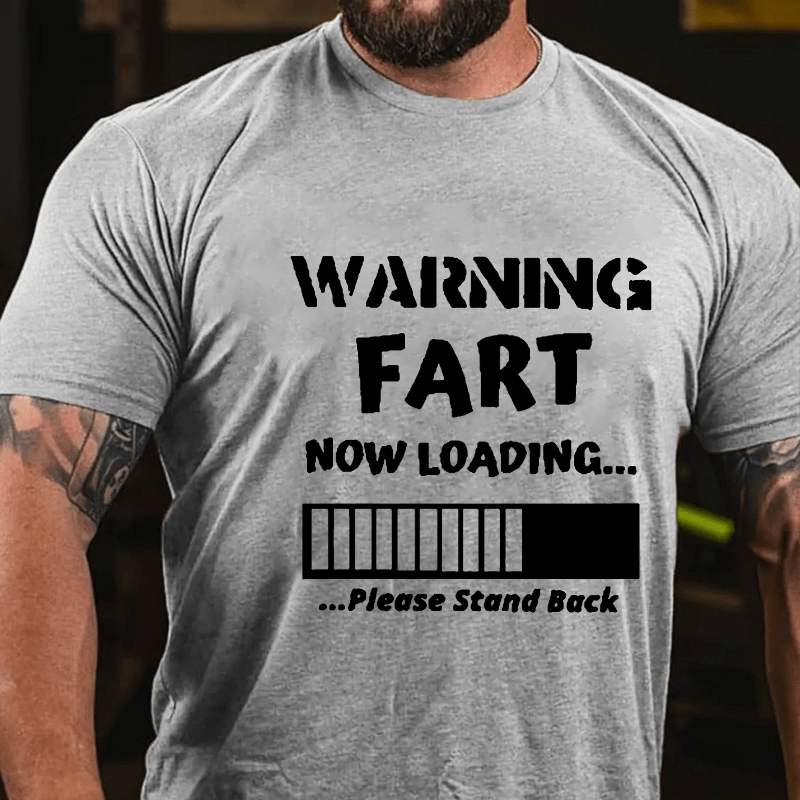 Warning Fart Now Loading......Please Stand Back Cotton T-shirt