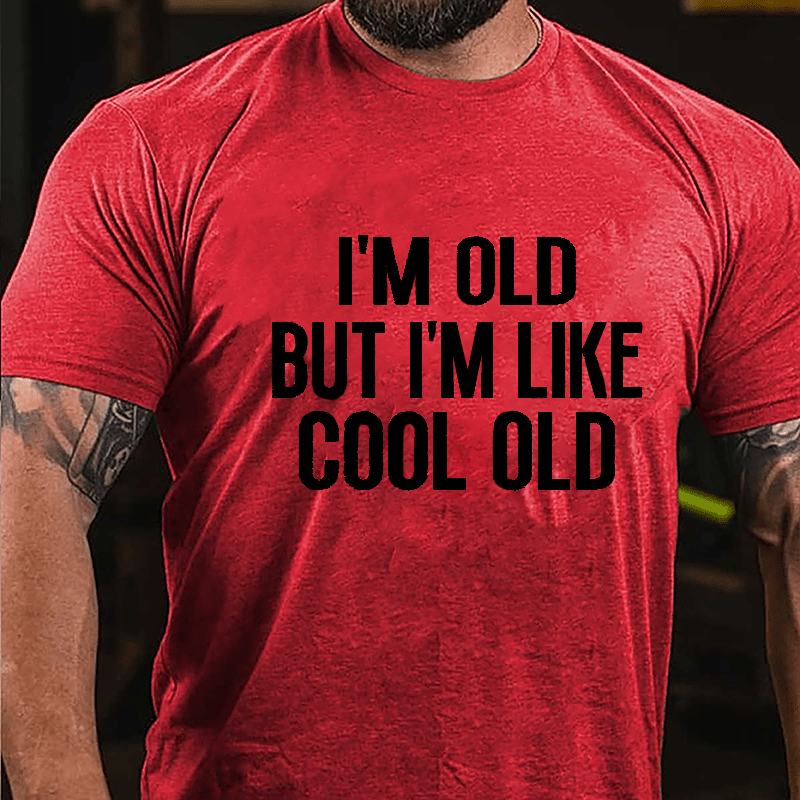 I'm Old But I'm Like Cool Old Men's Cotton T-shirt