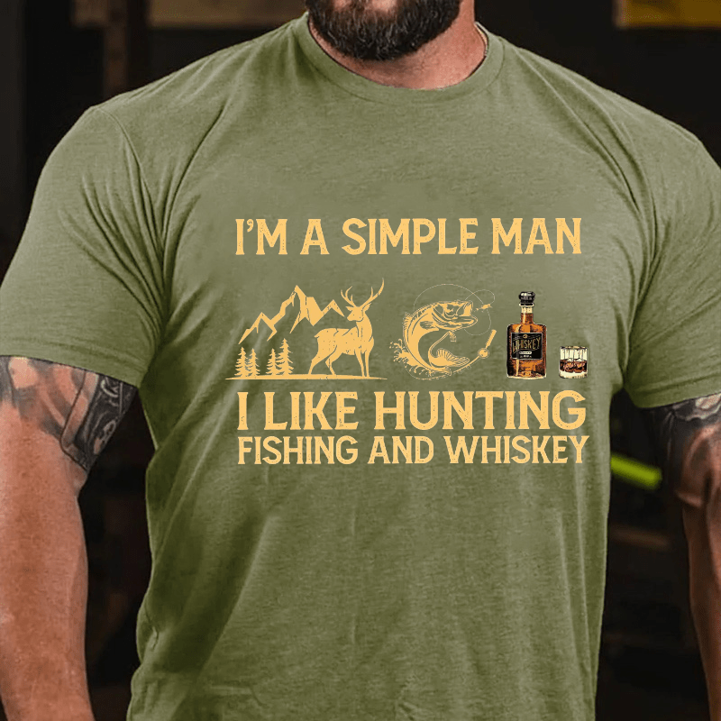 I'm a Simple Man I Like Hunting Fishing And Whiskey Cotton T-shirt