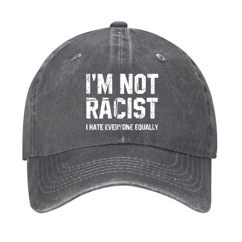 I'm Not Racist I Cape Everyone Equally Funny Sarcastic Cap