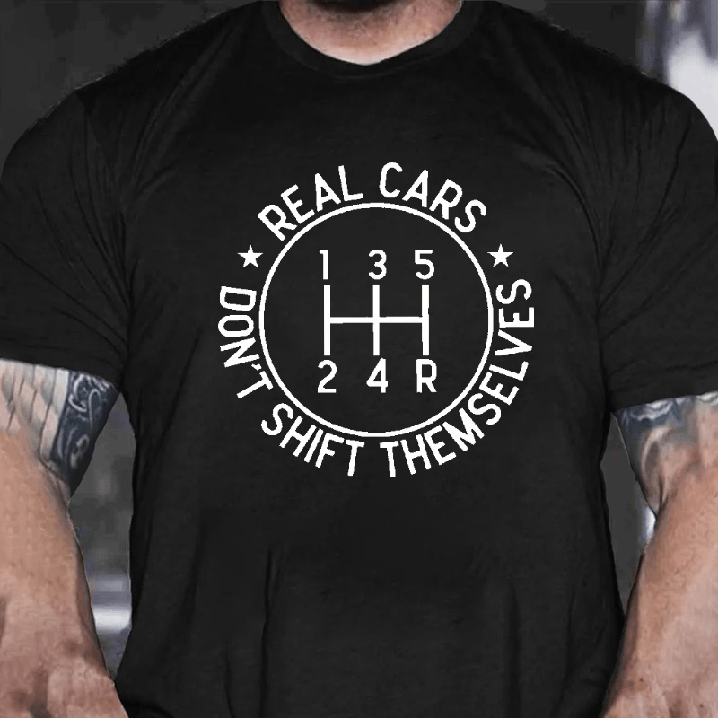 Real Cars Don't Shift Themselves Funny Driver Cotton T-shirt