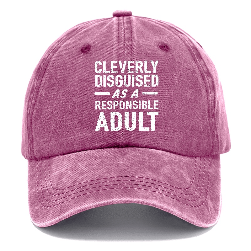 Cleverly Disguised As A Responsible Adult Funny Sarcastic Caps