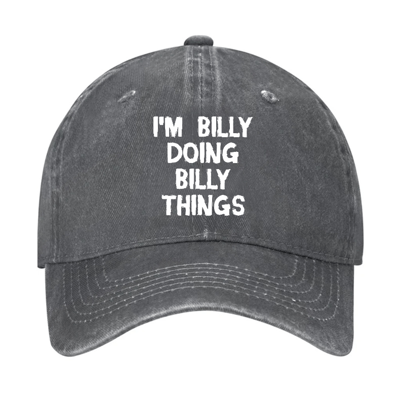 I'M Billy Doing Billy Things Funny Custom Cap