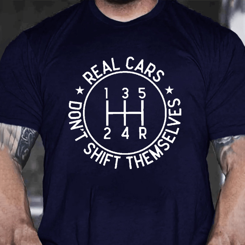 Real Cars Don't Shift Themselves Funny Driver Cotton T-shirt