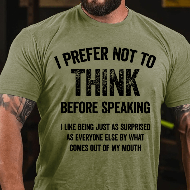 I Prefer Not To Think Before Speaking Cotton T-shirt