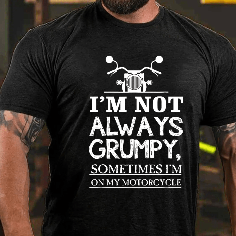 I'm Not Always Grumpy Men Cotton T-shirt