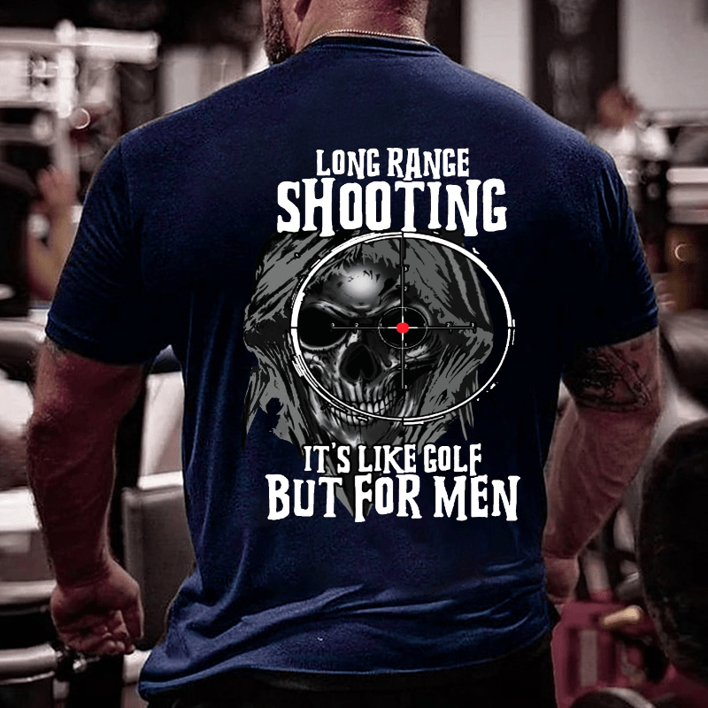 Long Range Shooting It's Like Golf But For Men Cotton T-shirt