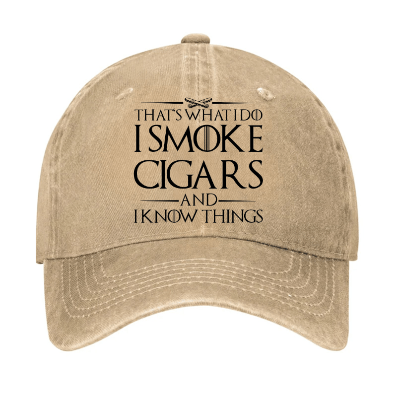 That's What I Do I Smoke Cigars And I Know Things Cap