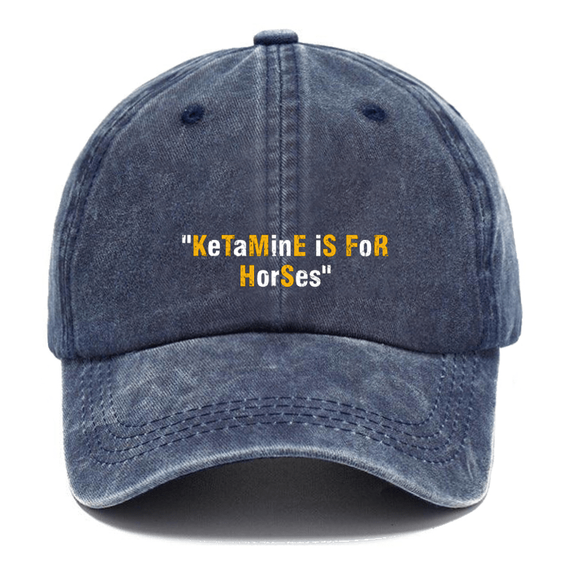 "KeTaMinE IS FOR HorSes" Cap