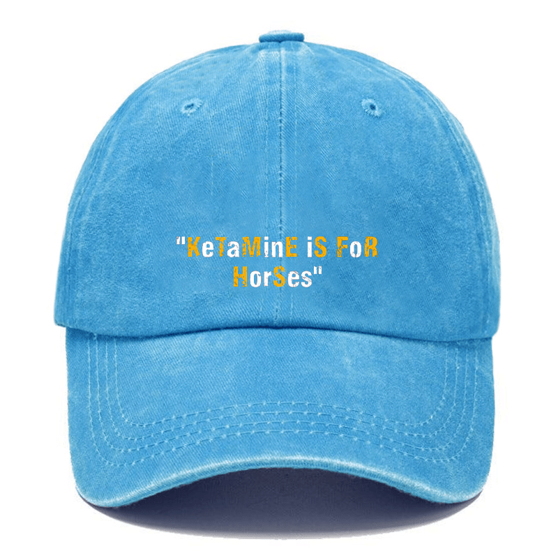 "KeTaMinE IS FOR HorSes" Cap