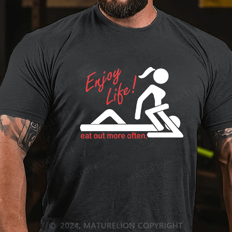 MATURELION Enjoy Life Eat Out More Often T-Shirt