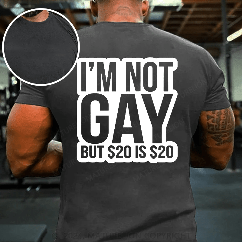 Maturelion I’m Not Gay But 20 Dollars Is 20 Dollars T-Shirt