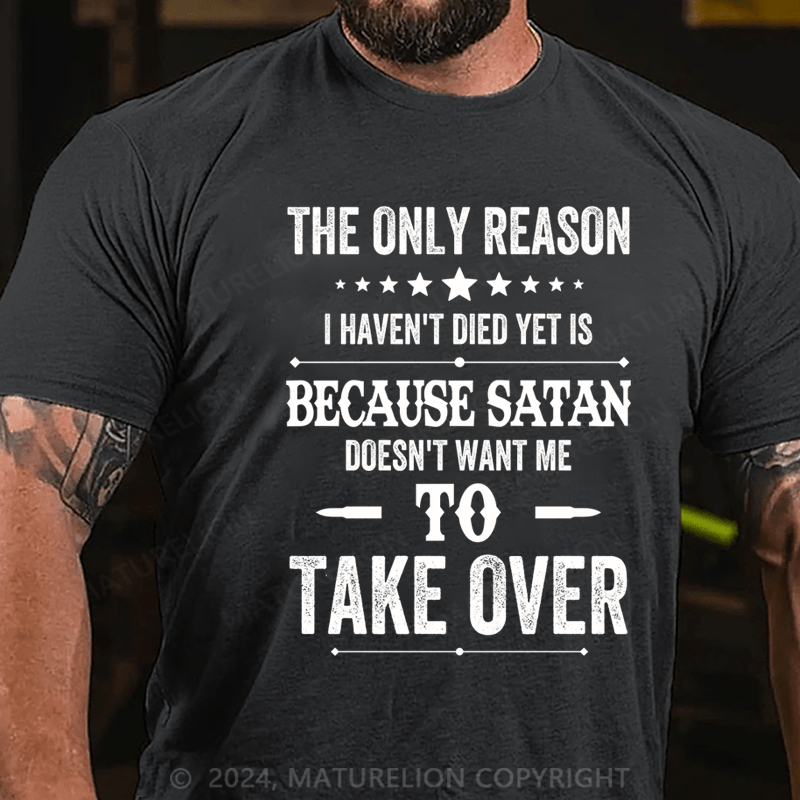 Maturelion Men's T-Shirt The Only Reason I Haven't Died Yet Cotton T-shirt