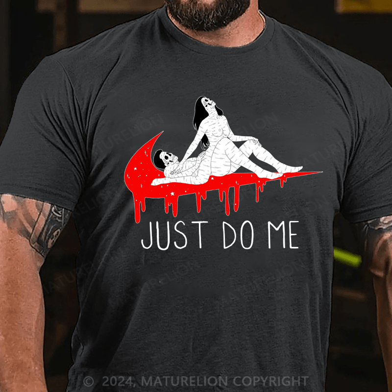 Maturelion just do me Cotton T-shirt