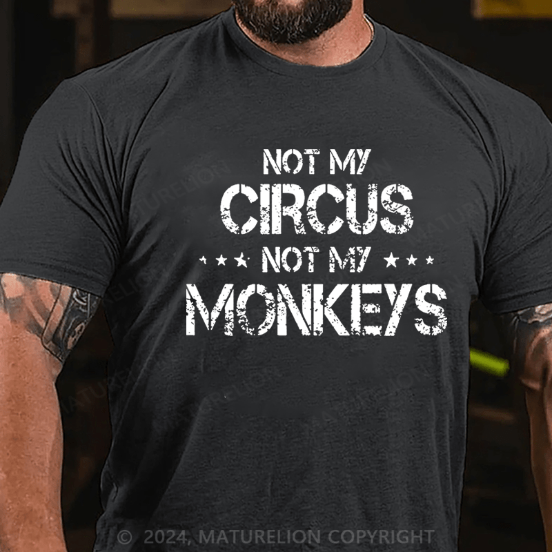 Maturelion Not My Circus Not My Monkeys Cotton T-shirt