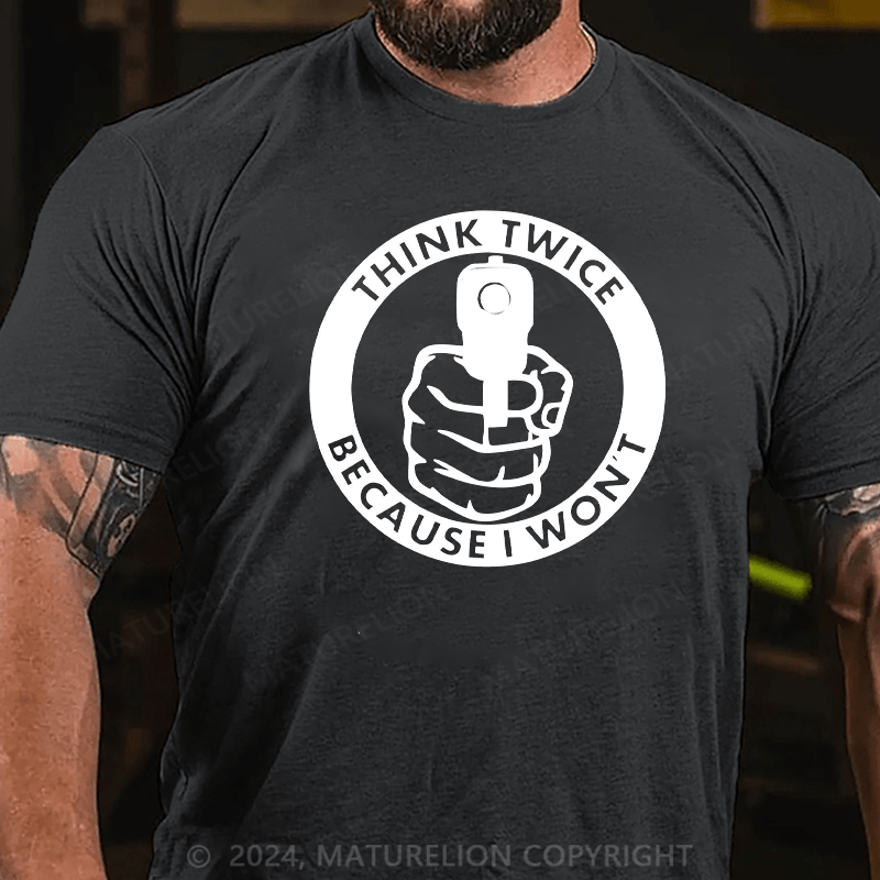 Maturelion Think Twice Because I Won't Decal Gun T-Shirt