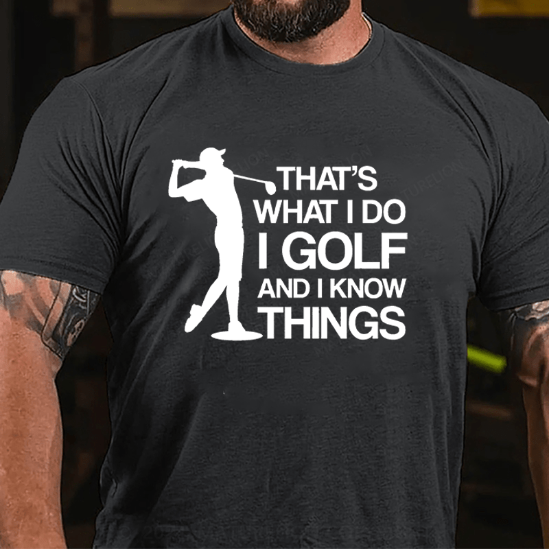 Maturelion Men's T-Shirt That's What I Do I Golf And I Know Things Cotton T-Shirt