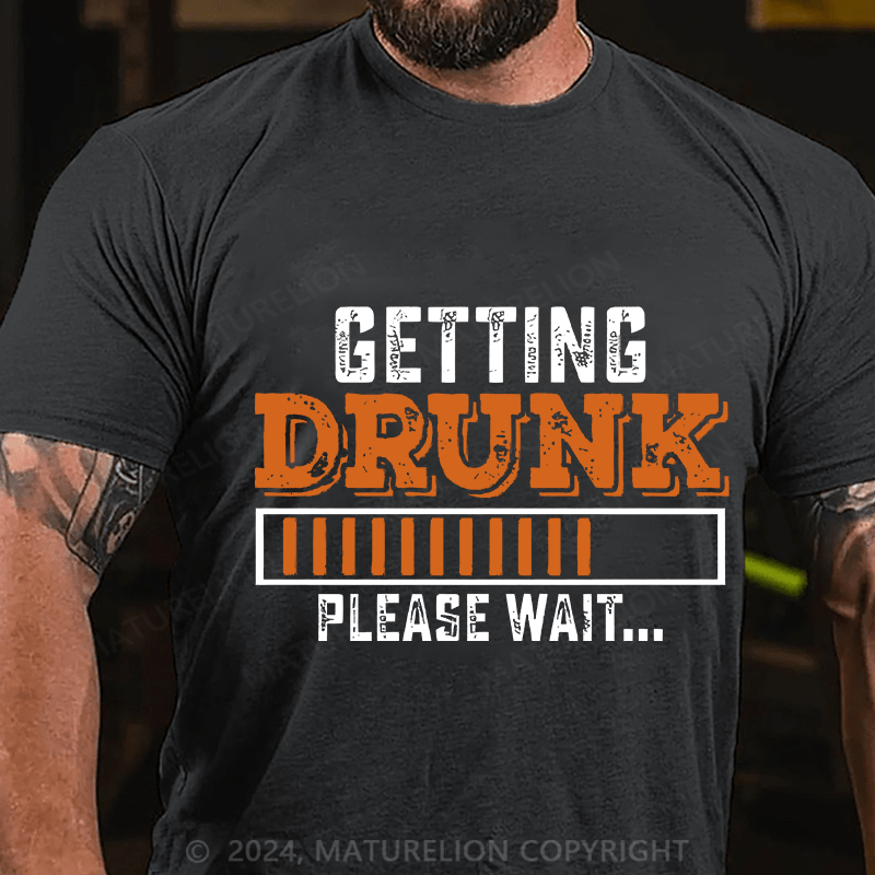 Maturelion Men's T-Shirt Getting Drunk Please Wait Cotton T-Shirt