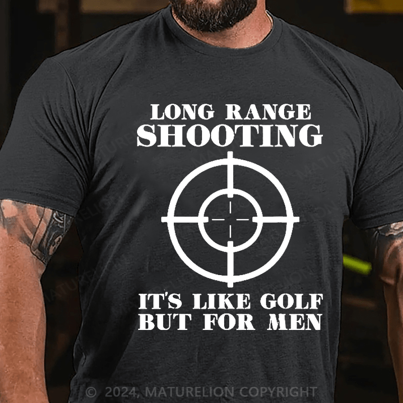 Maturelion Long Range Shooting It's Like Golf But For Men Cotton T-shirt