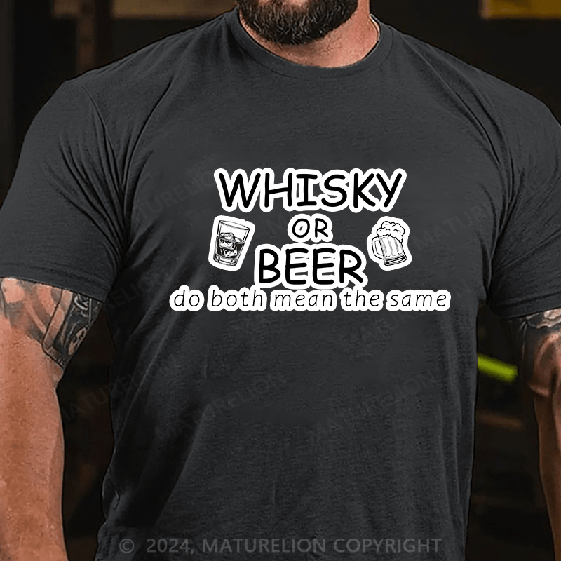 Maturelion T-Shirt With Whisky Or Beer? Do Both Mean The Same