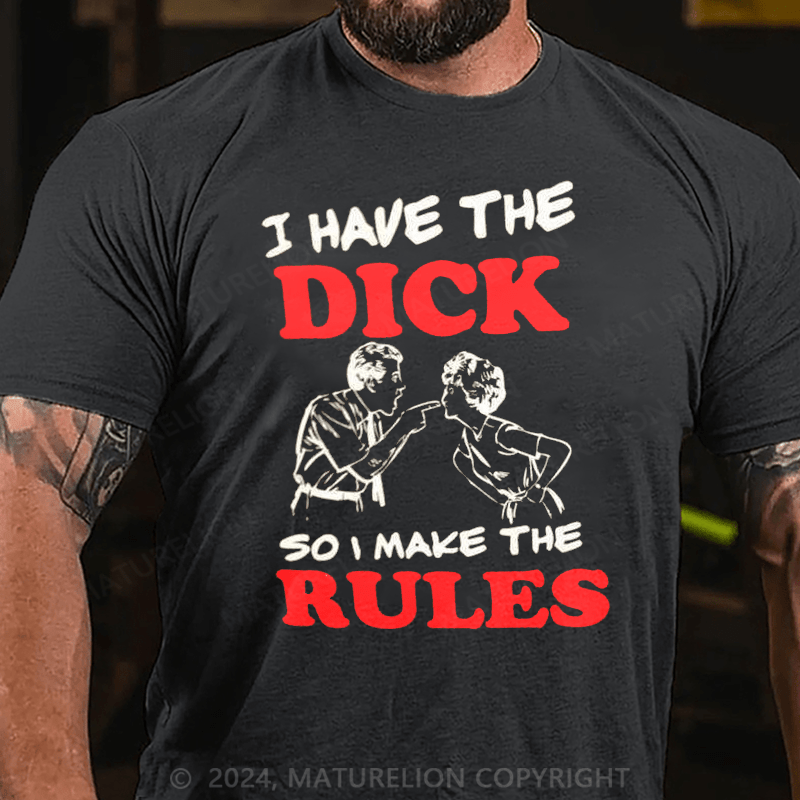 Maturelion i have the dick so i make the rules Cotton T-shirt