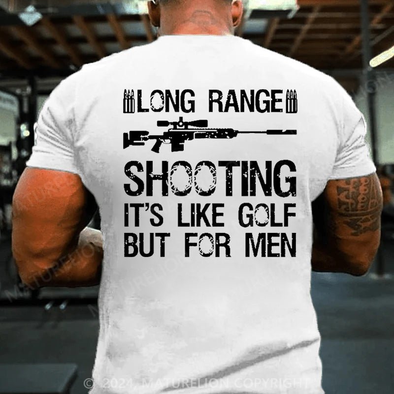 Maturelion Long Range Shooting It's Like Golf But For Men Cotton T-shirt