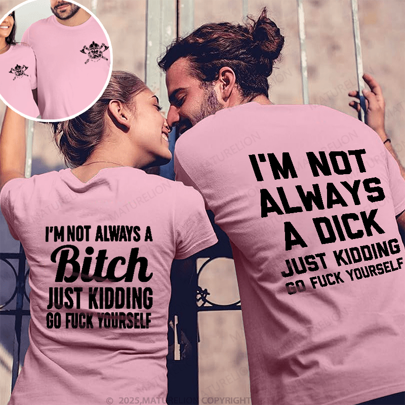 Maturelion I'm Not Always A Dick & I'm Not Always A Bitch Couple T-Shirt