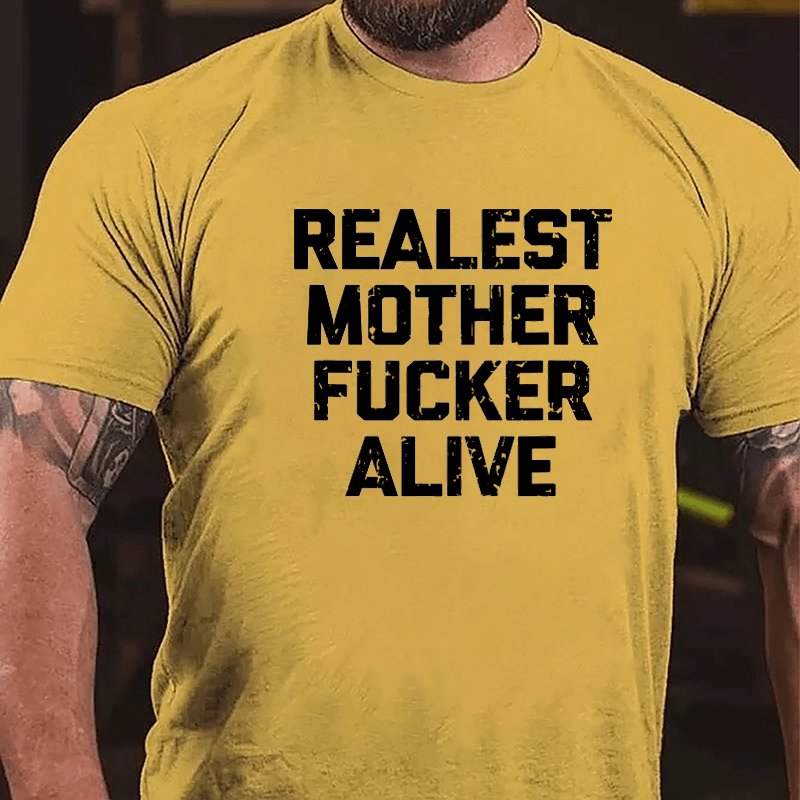 Realest Mother Fucker Alive Cotton T-shirt