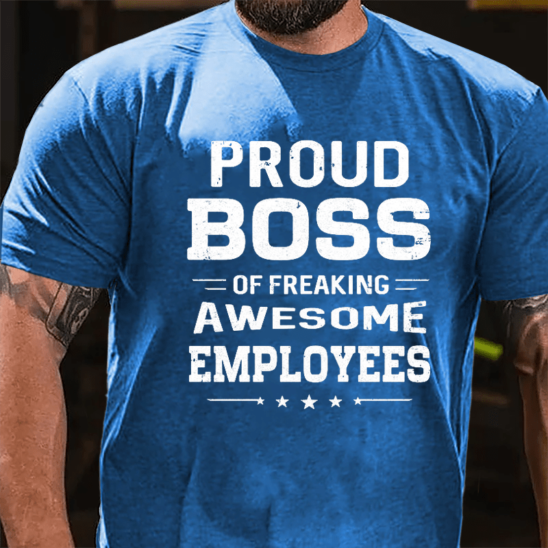 Proud Boss Of Freaking Awesome Employees Cotton T-shirt