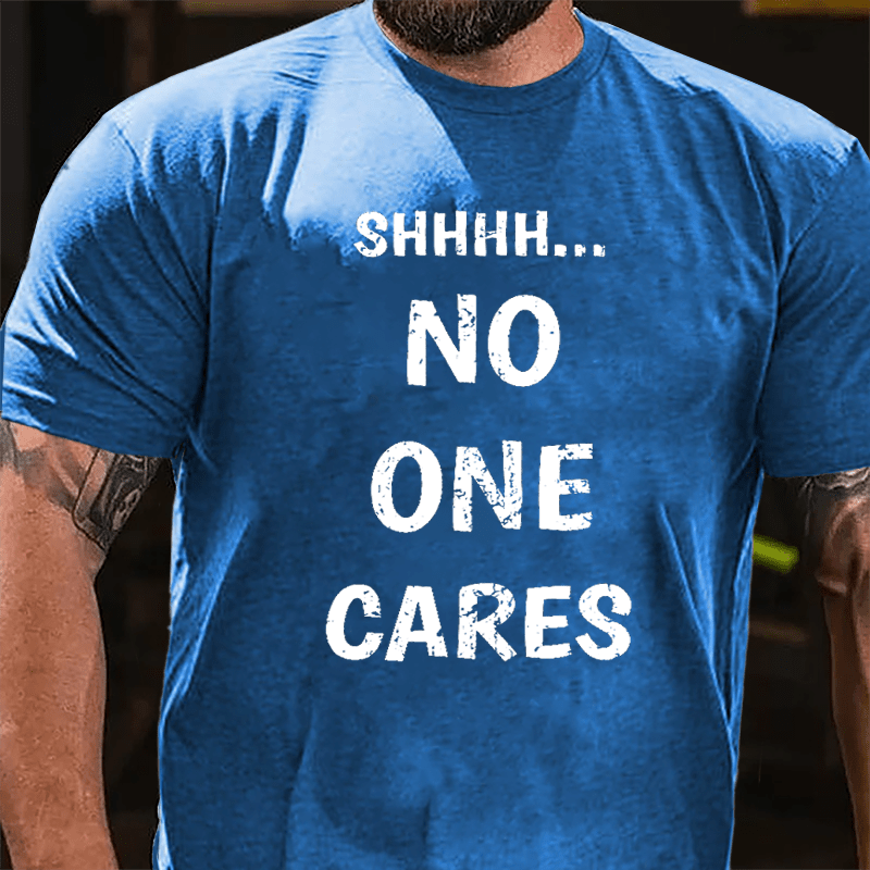 Shhh No One Cares Men's Cotton T-shirt