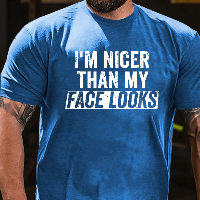 I'm Nicer Than My Face Looks Cotton T-shirt