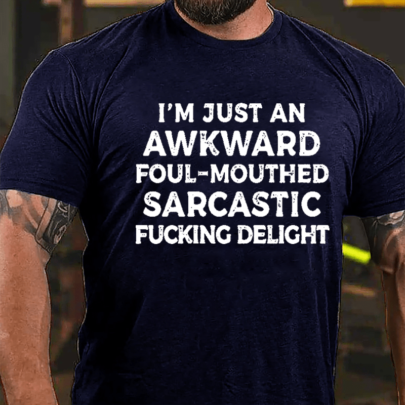 I'm Just Awkward Foul-Mouthed Sarcastic Fucking Delight Men's Cotton T-shirt