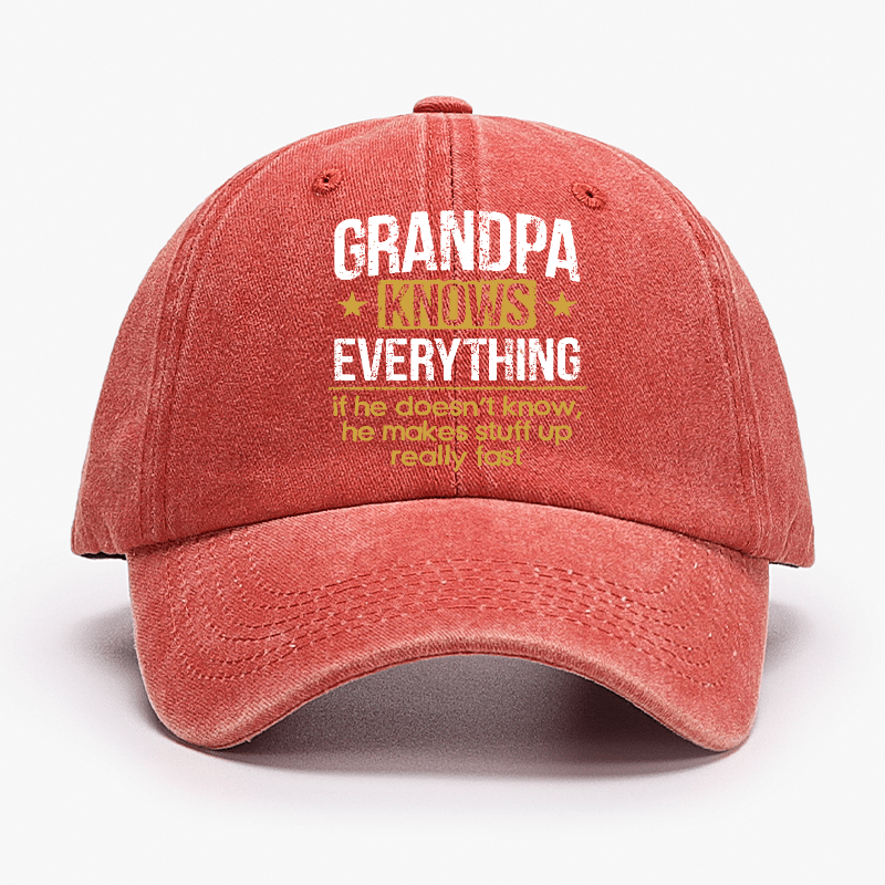 Grandpa Knows Everything If He Doesn't Know, He Makes Stuff Up Really Fast Cap