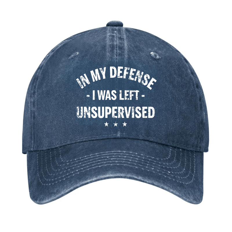 In My Defense I Was Left Unsupervised Funny Cap